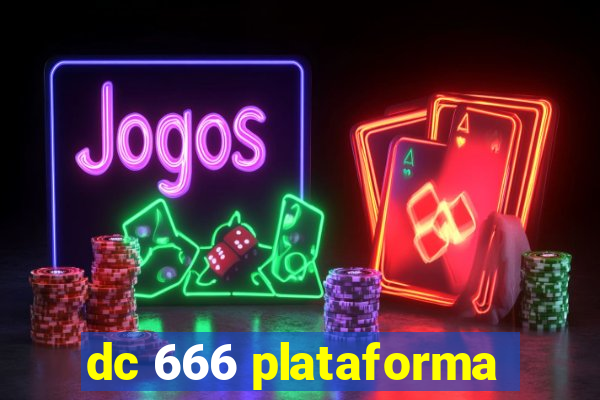 dc 666 plataforma